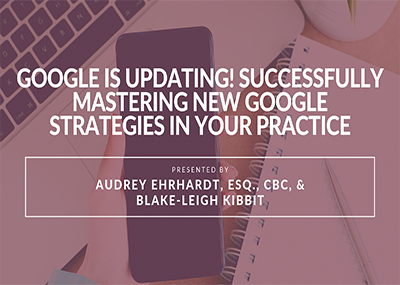 Google is Updating! Successfully Mastering New Google Strategies in Your Practice