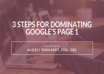 3 Steps for Successfully Dominating Google’s Page 1
